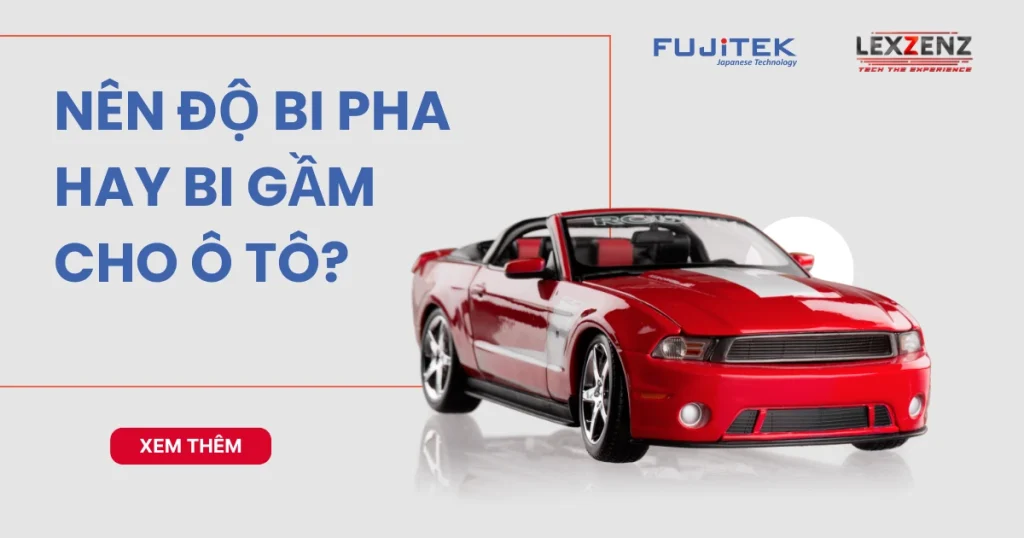 nên độ bi pha hay bi gầm cho ô tô